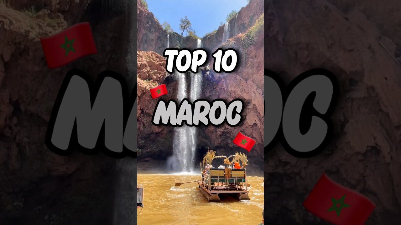 Top 10 des endroits que j&rsquo;ai pr&eacute;f&eacute;r&eacute; au Maroc
