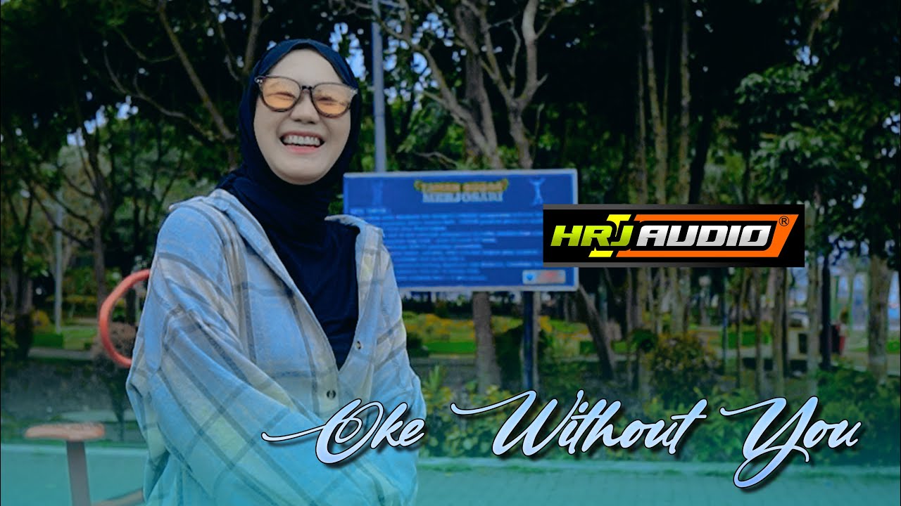 Dj Terbaru Jingle Hrj Audio - Dj Oke Without You Remix Full Bass Irpan Busido 69 Project