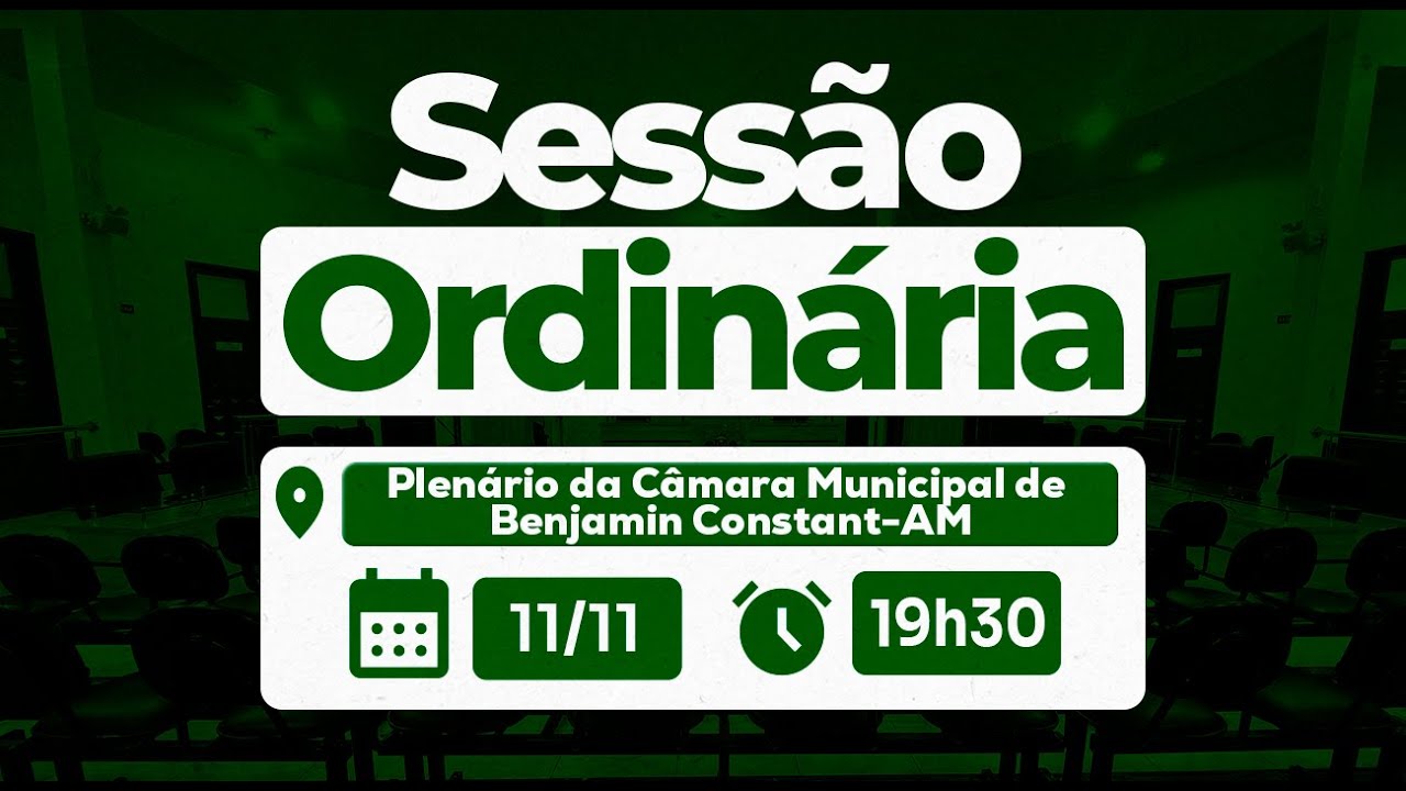 Sessão Ordinária AO VIVO  |  11/11– Plenário da Câmara Municipal  - Benjamin Constant/AM
