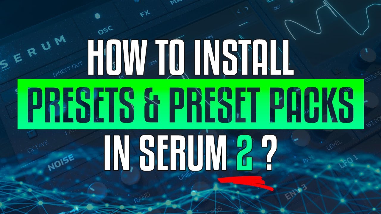 How to Install Serum 2 Presets and Preset Packs (Step-by-Step Guide)