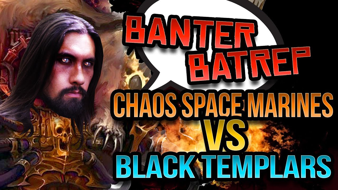 Chaos vs Black Templar Warhammer 40k Battle Report - Banter Batrep Ep 182