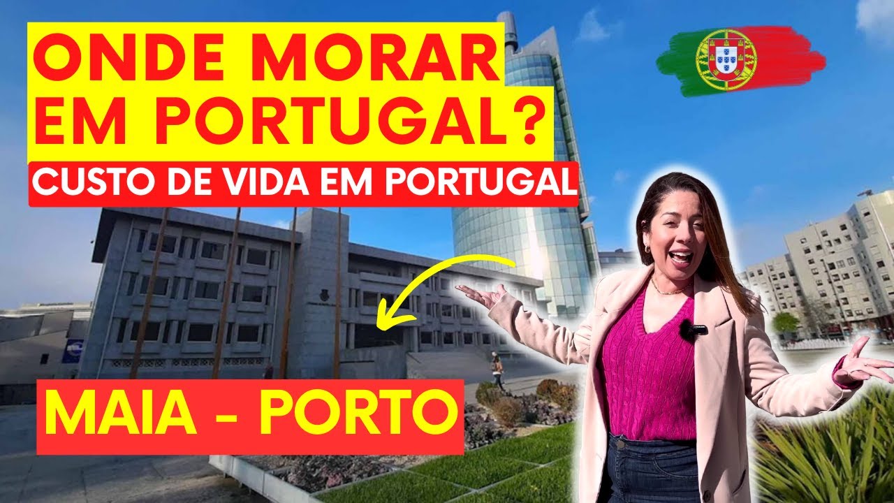 ONDE MORAR PORTUGAL | MAIA PORTO | Custo de vida em Portugal 2023