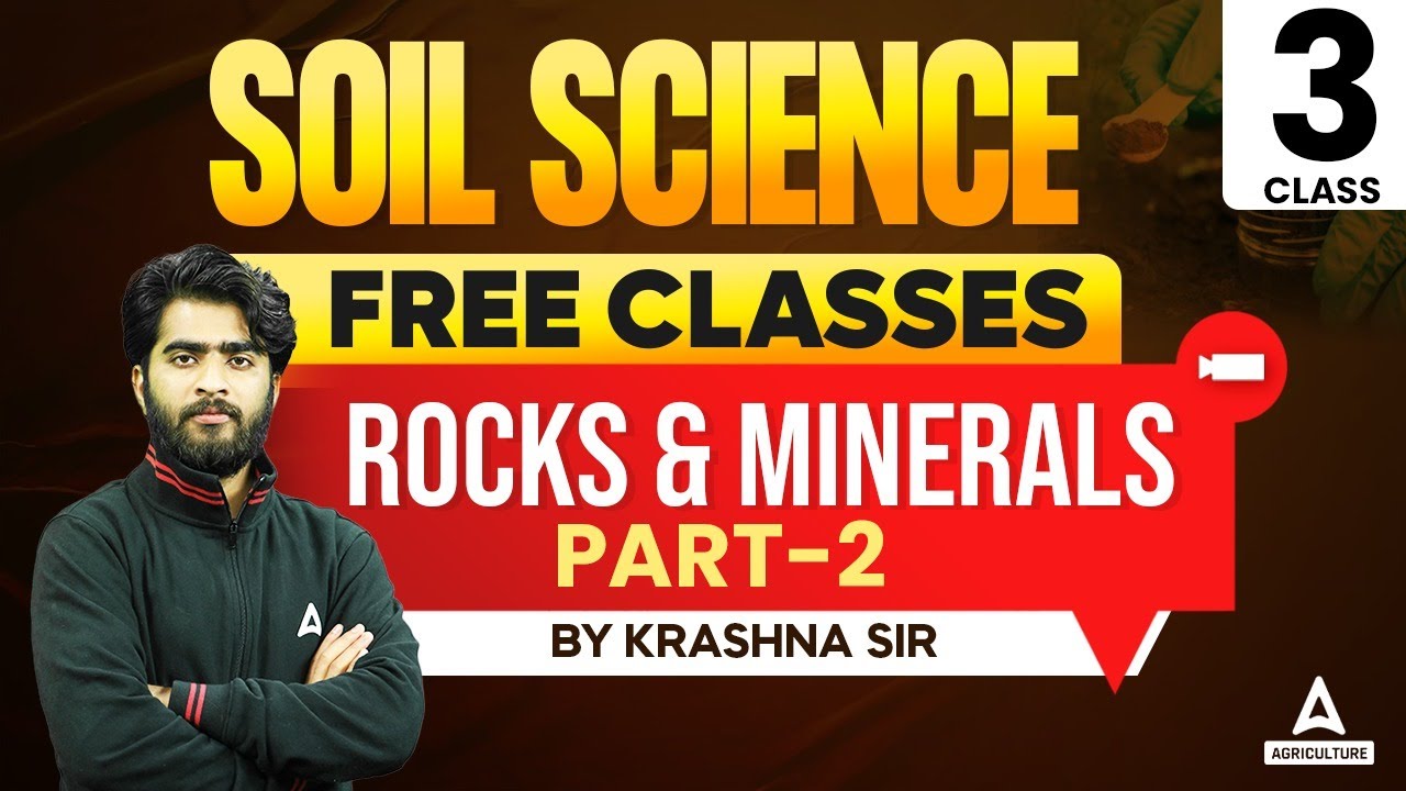 ROCKS & MINERALS | PART 2 | FREE SOIL SCIENCE CLASSES | BY KRASHNA SIR