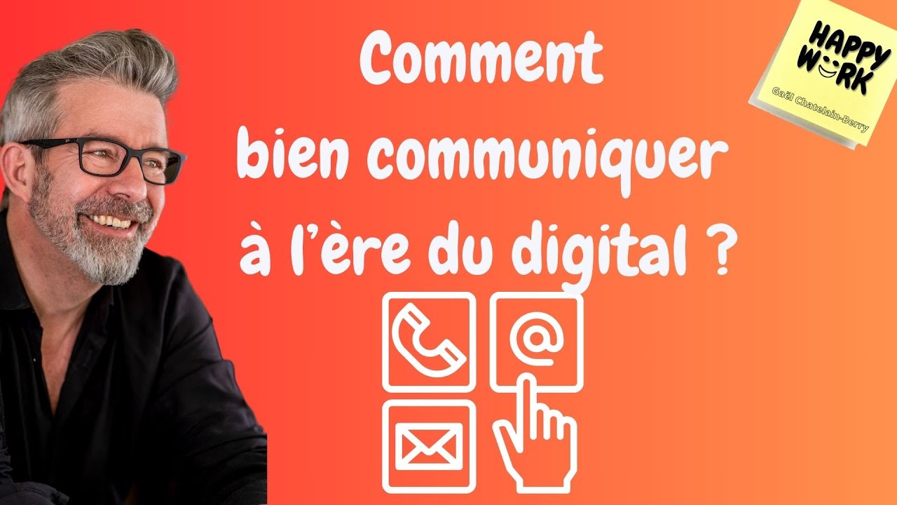 Happy Work - Comment  bien communiquer  &agrave; l&rsquo;&egrave;re du digital - Ga&euml;l Chatelain-Berry