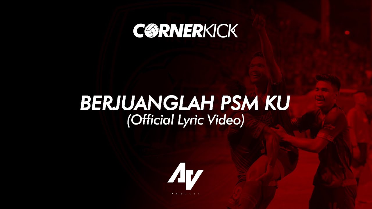 Cornerkick - Berjuanglah PSM Ku (Official Lyric Video) Anthem PSM Makassar