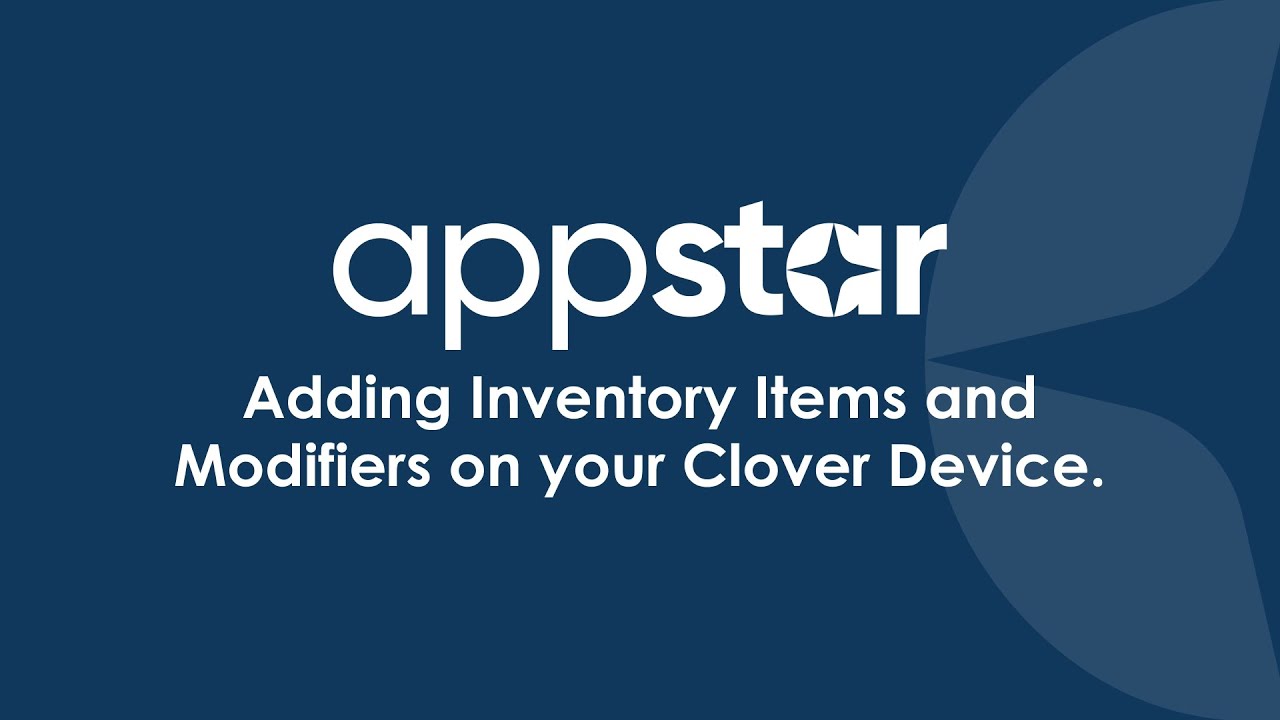 Appstar: Adding Inventory Items and Modifiers on your Clover Device