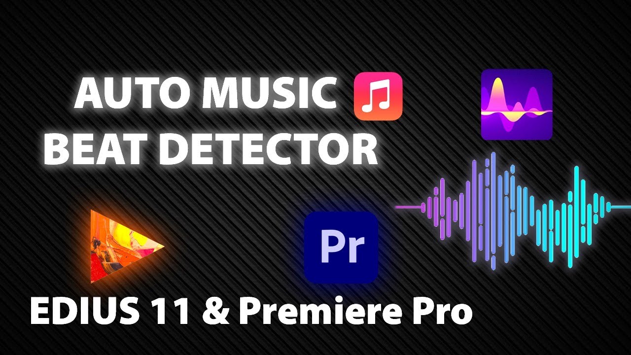 Auto Music Beat Detector For EDIUS 11 & Premiere Pro