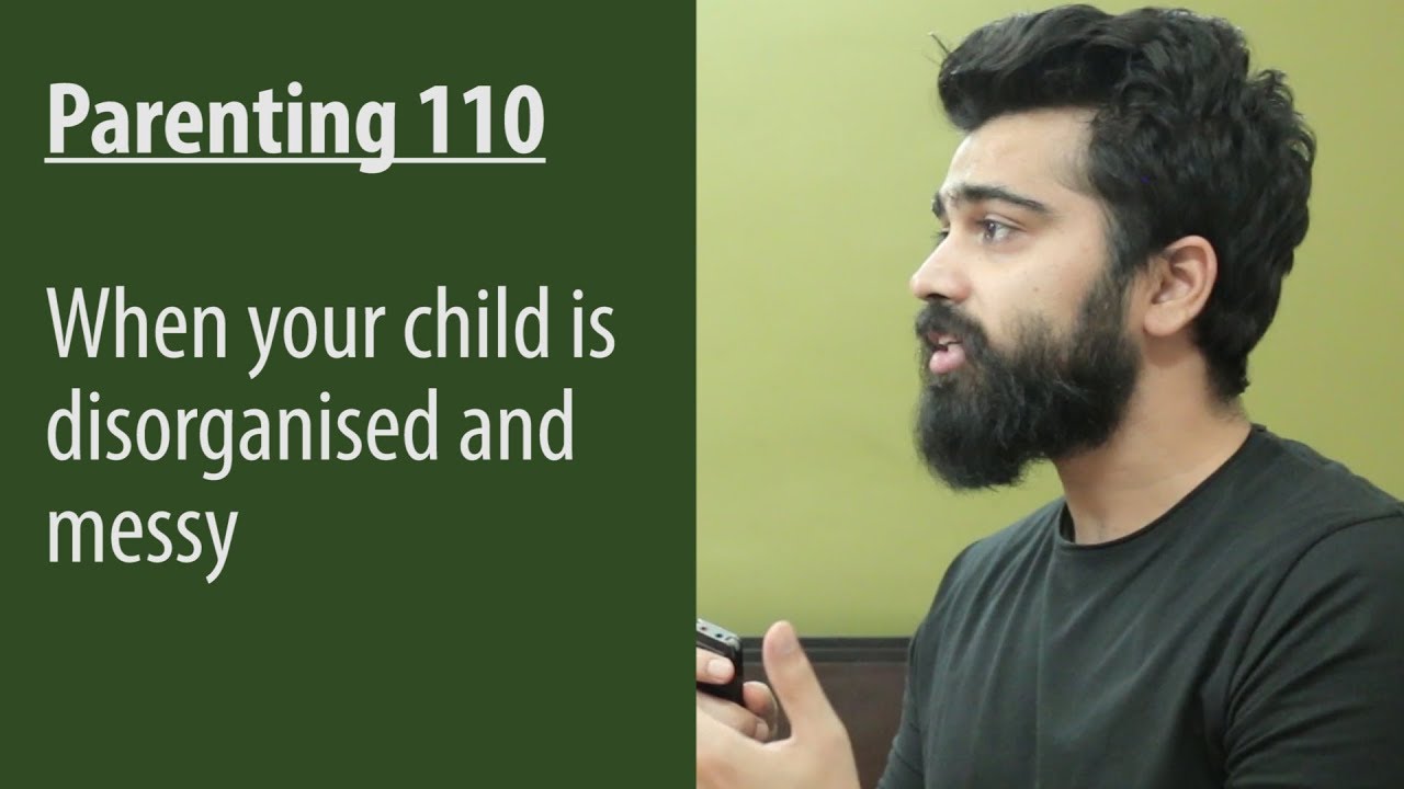 When your child is disorganized and messy | Parenting - 110