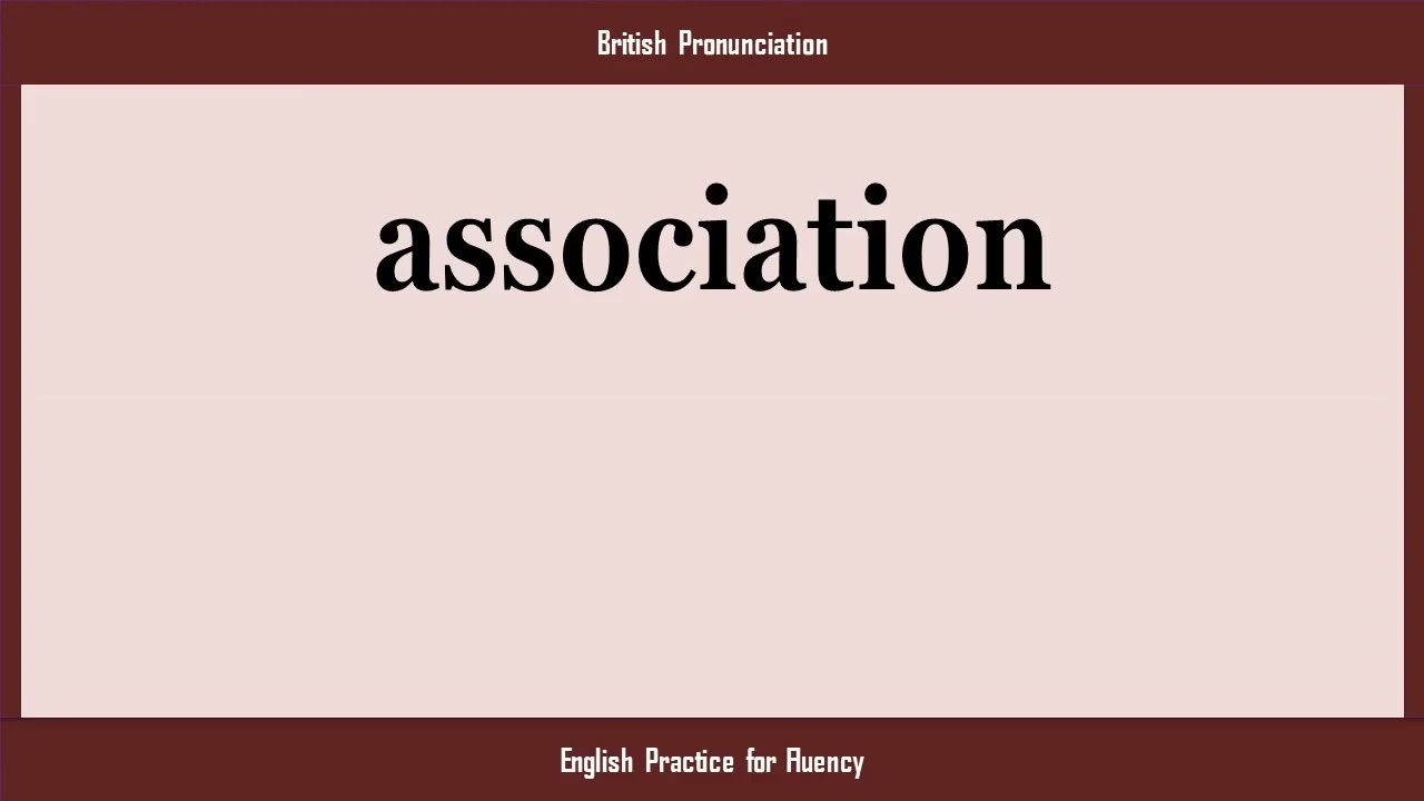 association, How to Say or Pronounce ASSOCIATION in American, British, Australian English