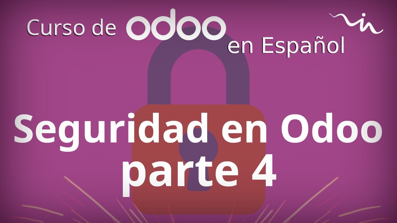 Cursos Odoo - Seguridad en Odoo parte 4
