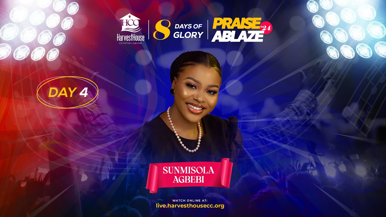 WORSHIP SESSION WITH SUNMISOLA AGBEBI OKELEYE | PRAISE ABLAZE 2024 | HARVESTHOUSE CHRISTIAN CENTER