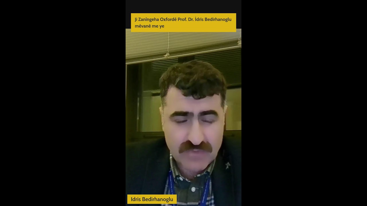 Gelo em ji erdhêjê re amade ne - Ji Oxfordê Prof. Dr. Idris Bedirhanoglu dibersivîne