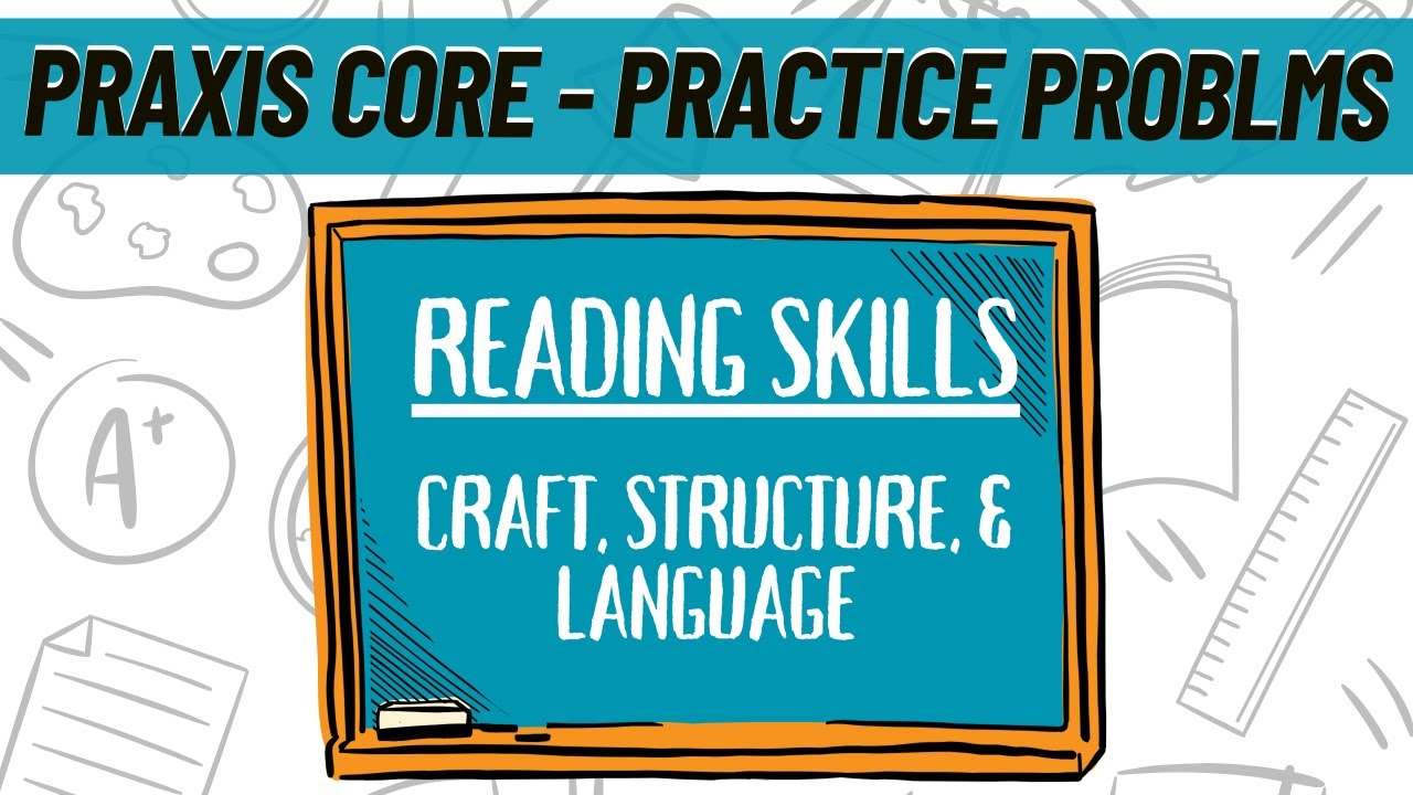 Practice Your Reading Skills for Praxis Core Combined (5752): Craft, Structure, & Language Questions