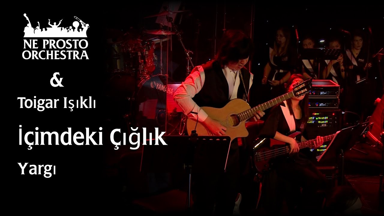İçimdeki Çığlık / Kalbimdeki Sancı - Yargı - Toygar Işıklı & Ne Prosto Orchestra