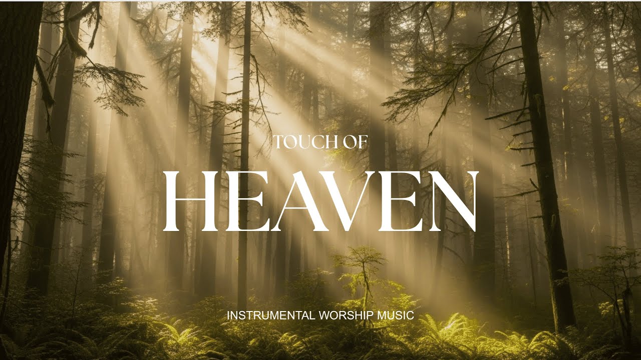 TOUCH OF HEAVEN - Soaking worship instrumental , Prayer and Devotional