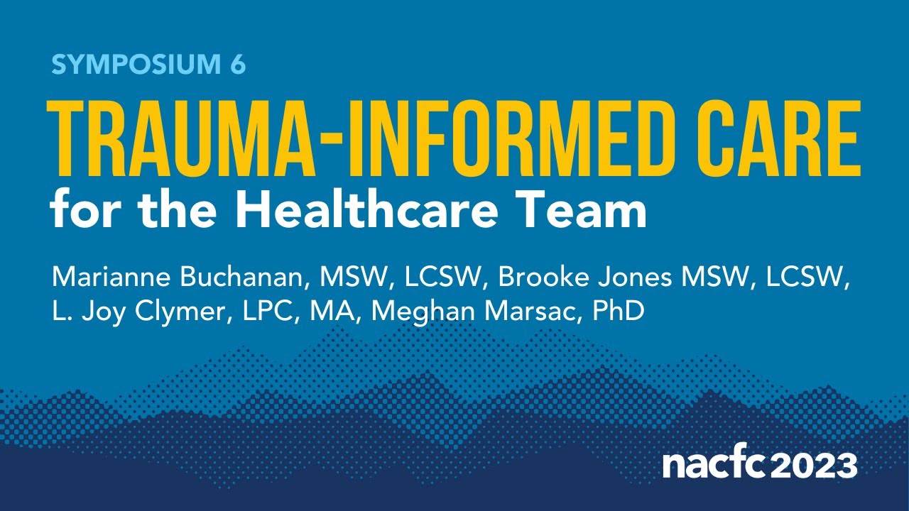 NACFC 2023 | S06: Trauma-Informed Care for the Healthcare Team