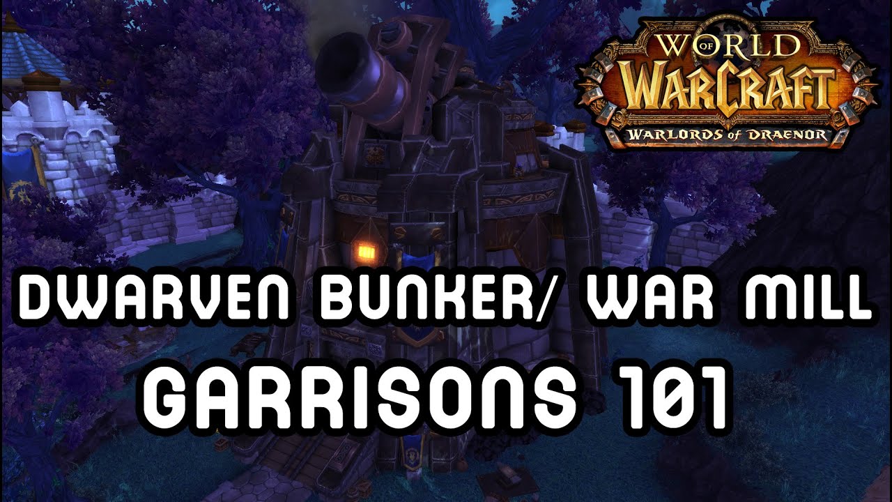 DWARVEN BUNKER/WAR MILL (Garrisons 101) - Warlords of Draenor