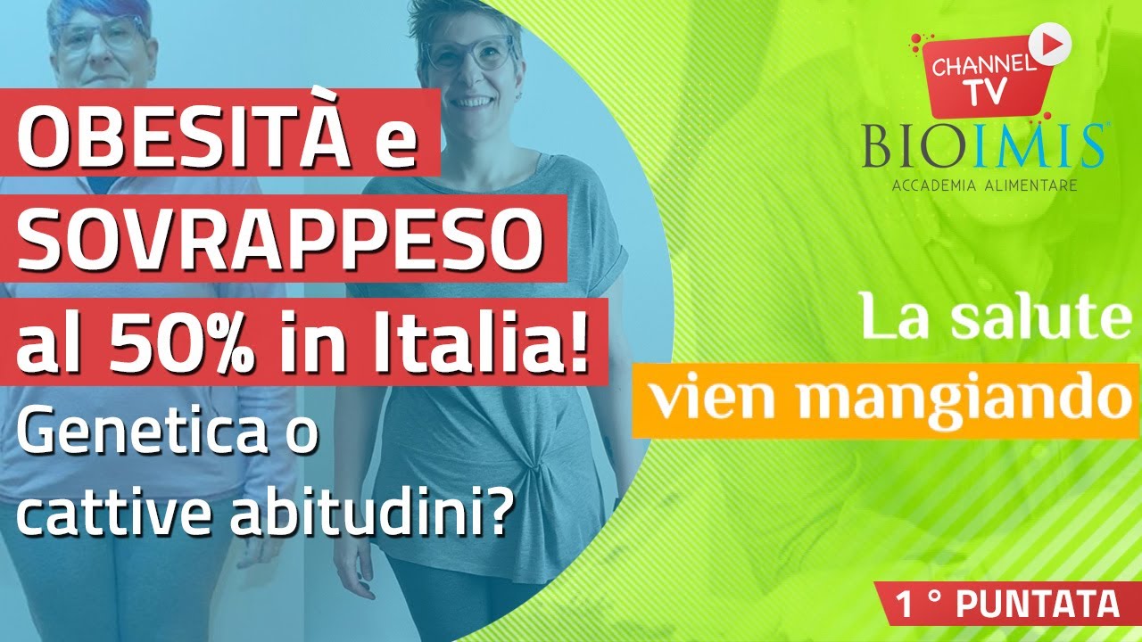 Obesit&agrave; e sovrappeso: potere degli alimenti e falsi miti sulla dieta- La Salute Vien Mangiando  EP#1