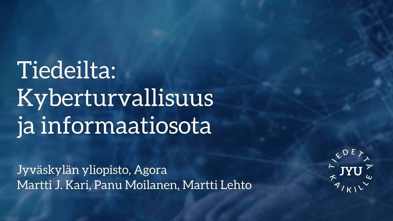 Tiedeilta kyberturvallisuudesta ja informaatiosodasta 31.3.2022