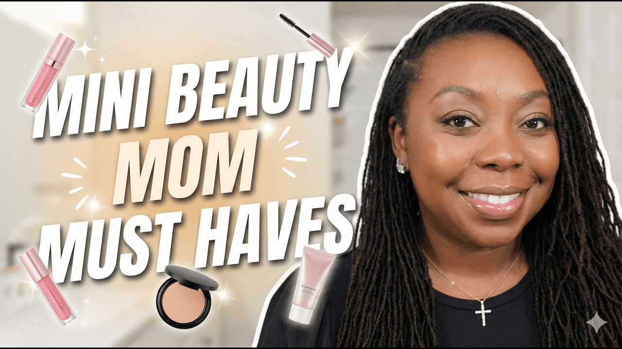 MINI BEAUTY MOM MAKEUP MUST HAVES