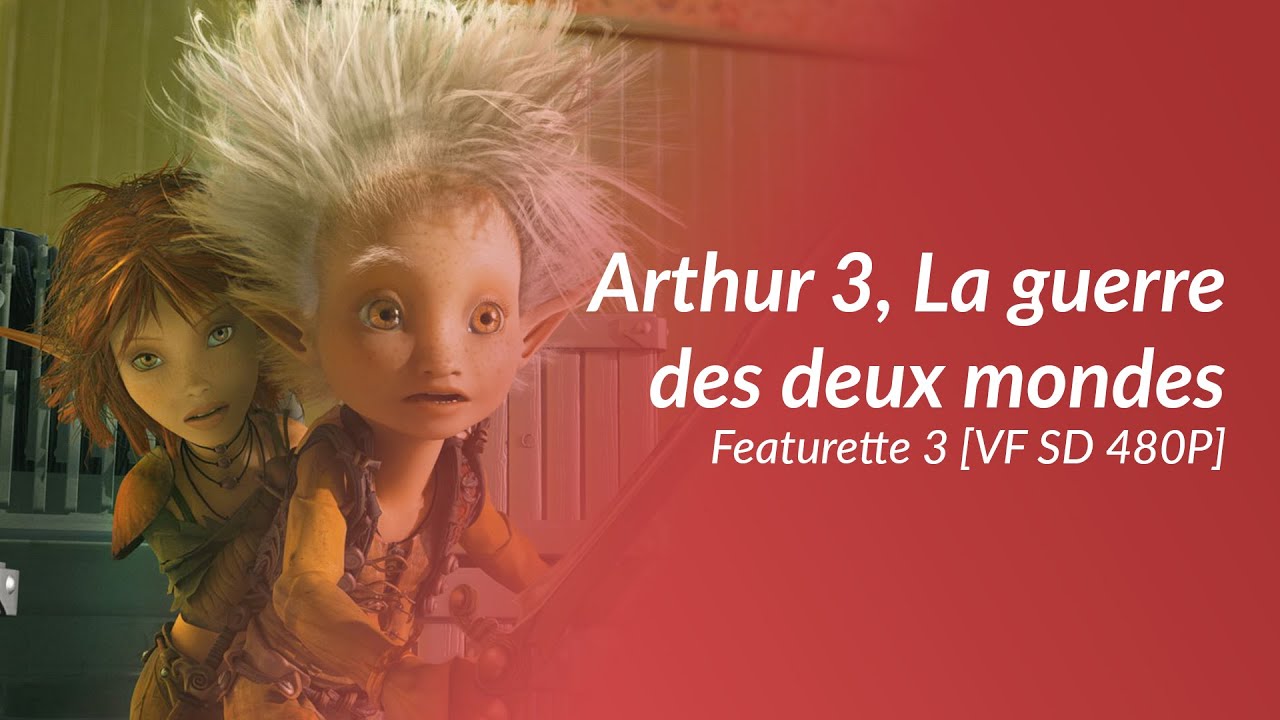 Arthur 3, La Guerre des deux mondes - Featurette 3 [VF SD 480P]