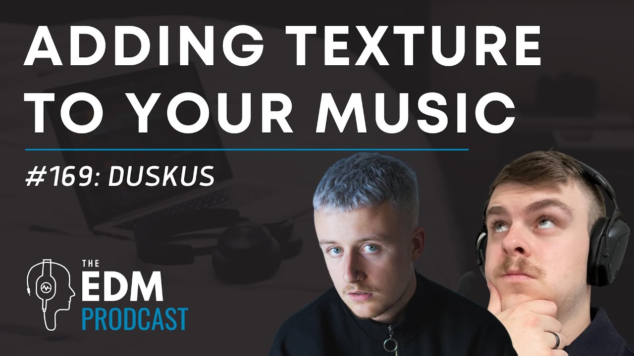 Duskus on Creating Depth & Texture (#TheEDMProdcast 169)