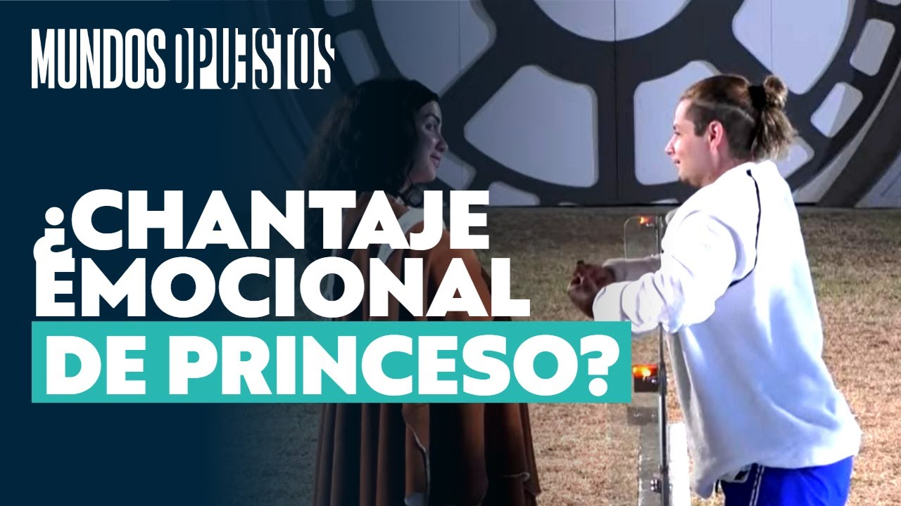 Princeso fue acusado de chantaje emocional | Mundos Opuestos