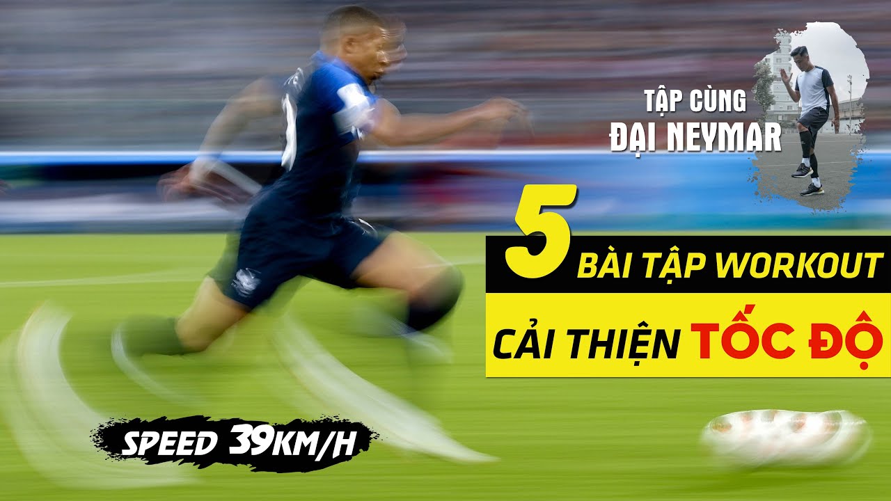 5 BÀI TẬP WORKOUT CẢI THIỆN TỐC ĐỘ THI ĐẤU BÓNG ĐÁ | ĐẠI NEYMAR