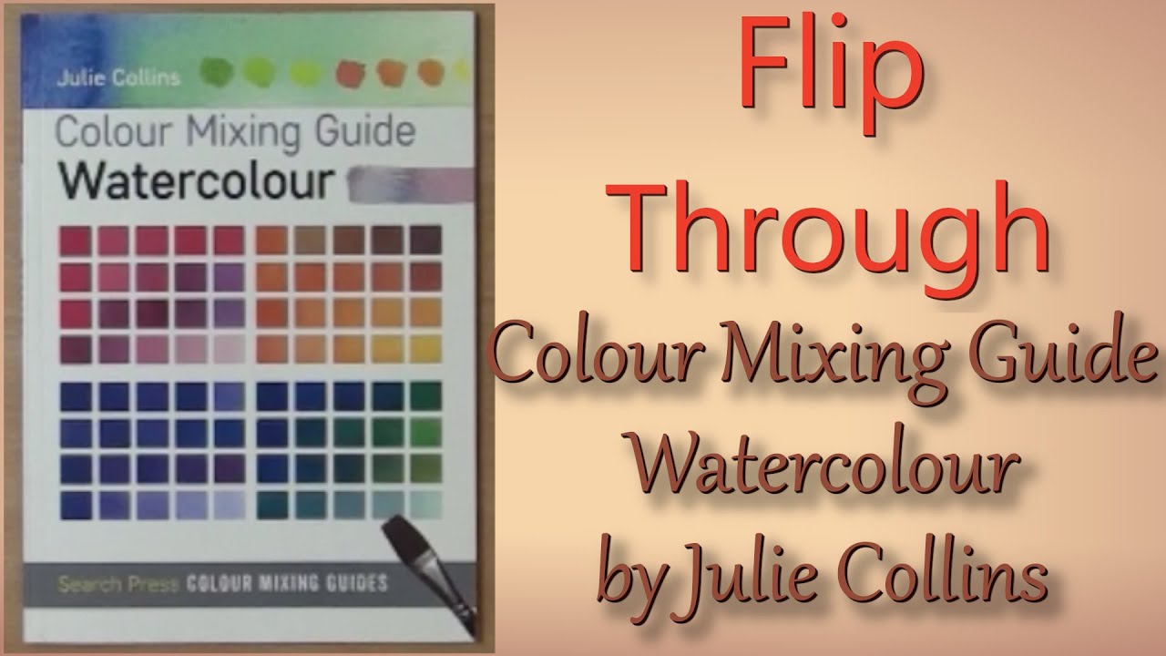 Colour Mixing Guide Watercolour by Julie Collins  - Flip Through drawing book