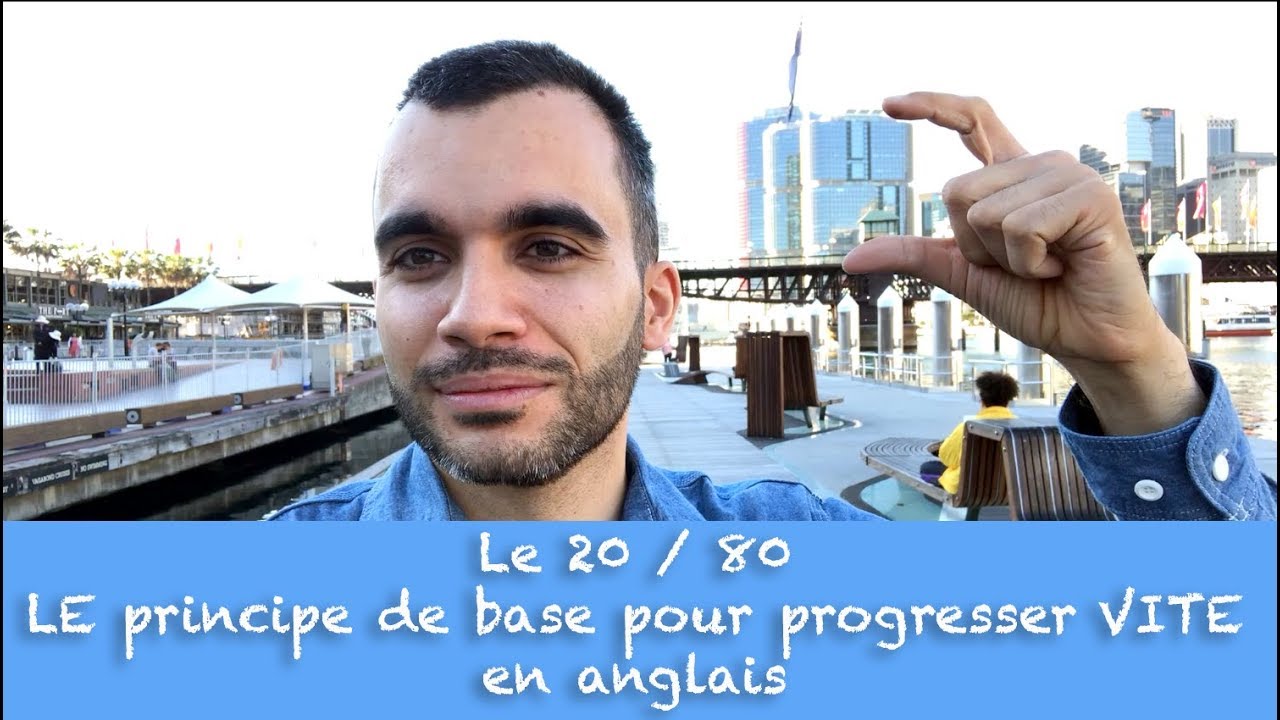 Le 20 /80: LE principe de base pour progresser VITE en anglais