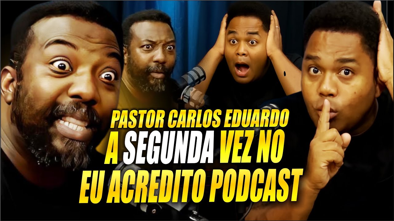 PASTOR CARLOS EDUARDO - SEGUNDA VEZ NO EU ACREDITO PODCAST | VALE A PENA ASSISTIR DE NOVO