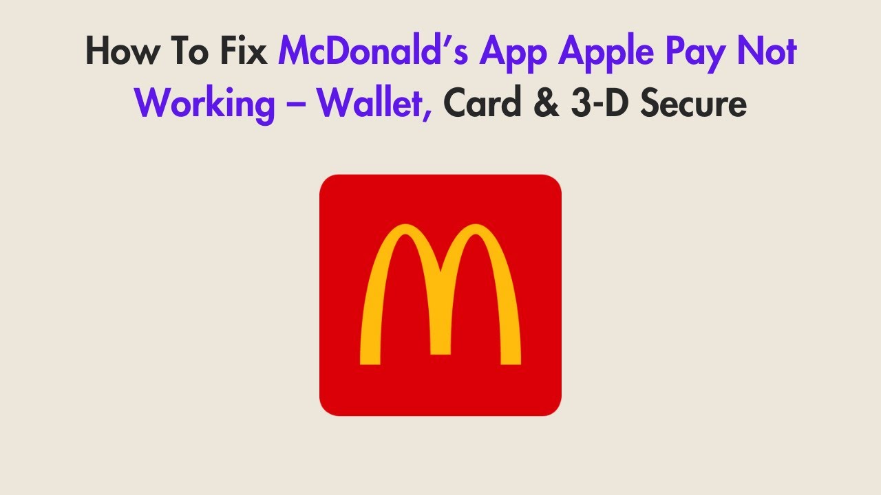How To Fix McDonald&rsquo;s App Apple Pay Not Working &ndash; Wallet, Card & 3-D Secure