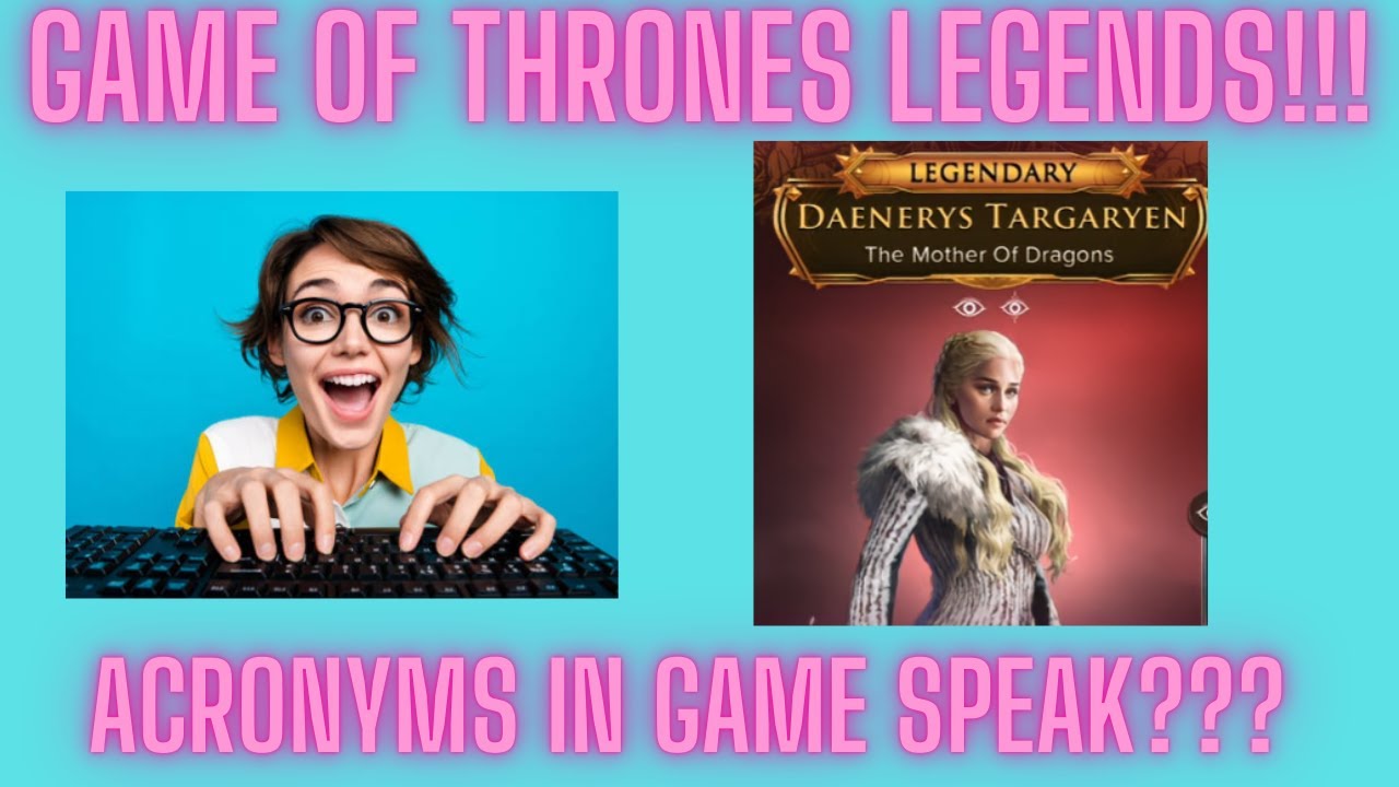 Game of Thrones Legends PRO TIP #16 ACRONYMS IN GAME SPEAK