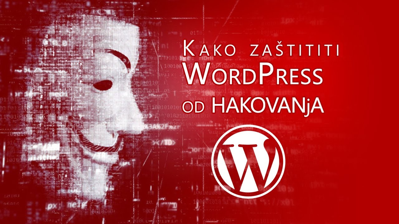 Kako zaštititi WordPress od hakovanja - Osnove koje pomažu - WPK