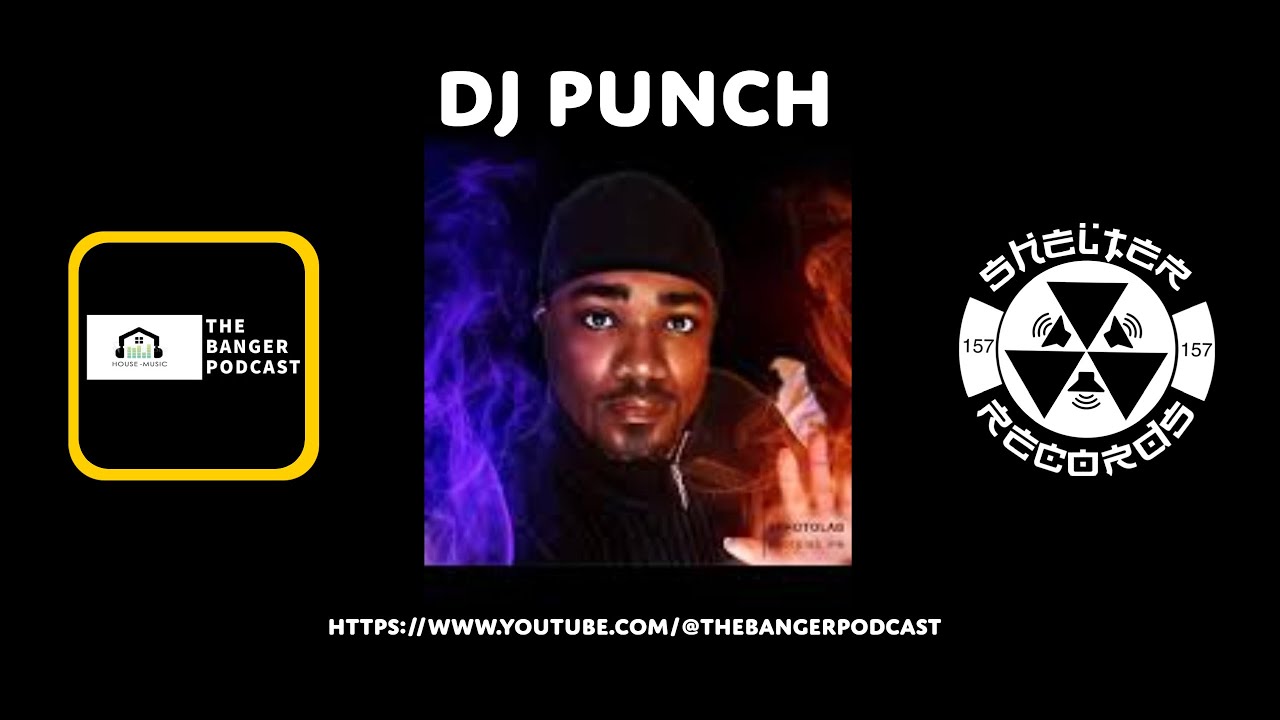 DJ PUNCH (SHELTER RECORDS/THE BANGER PODCAST)