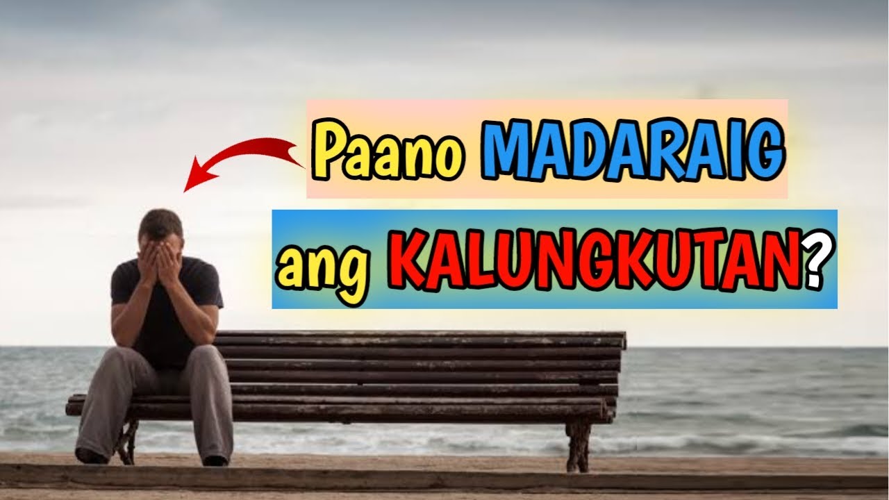 7 PARAAN UPANG MADARAIG MO ANG KALUNGKUTAN | BRAIN POWER 2177