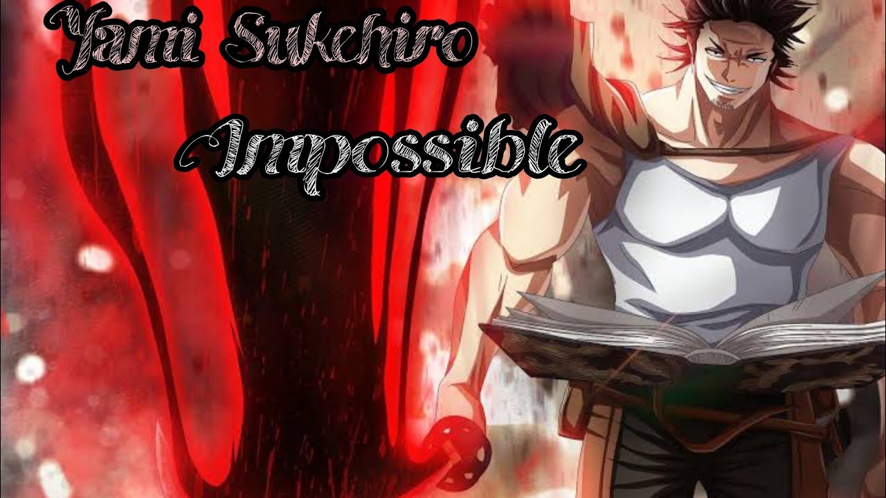 Yami Sukehiro|Amv|Impossible