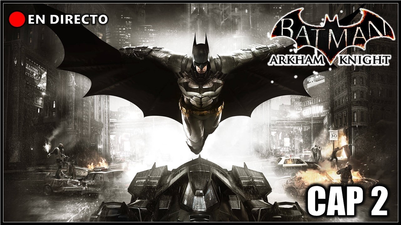 DIRECTO: BATMAN ARKHAM KNIGHT GAME PLAY EN ESPAÑOL 
