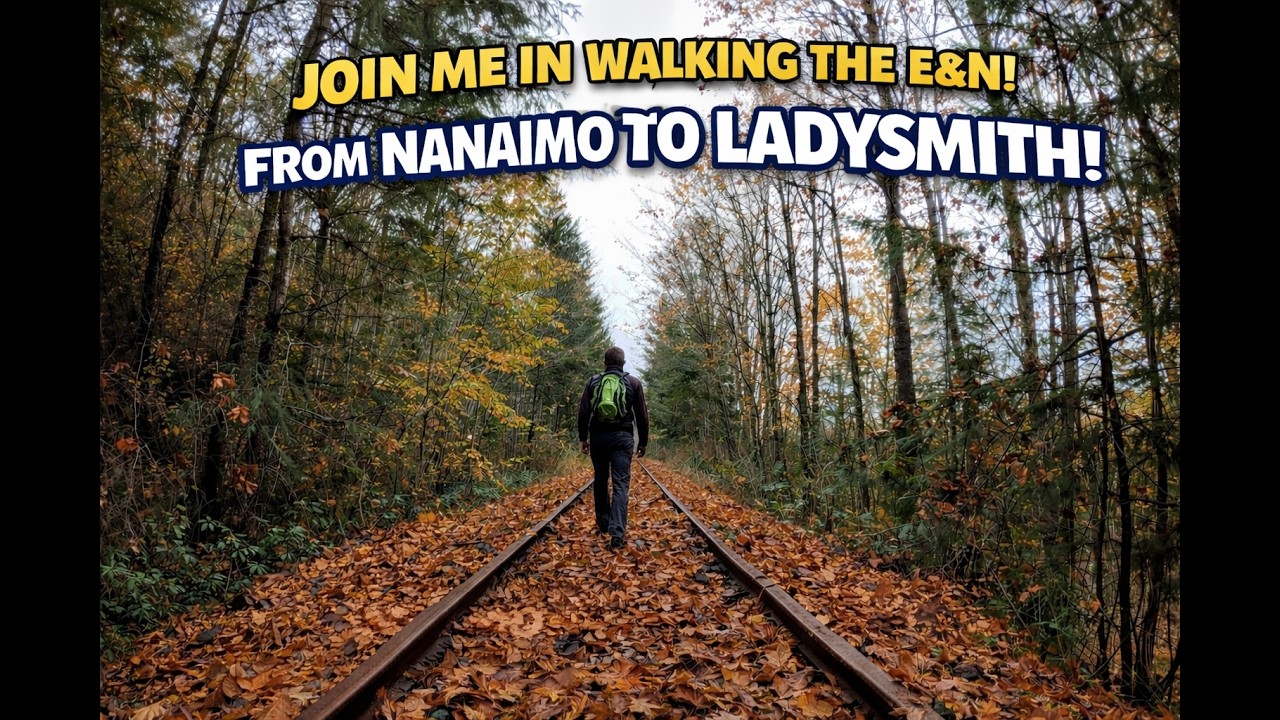 Walking the Esquimalt to Nanaimo (E&N) rail route between Nanaimo and Ladysmith, BC