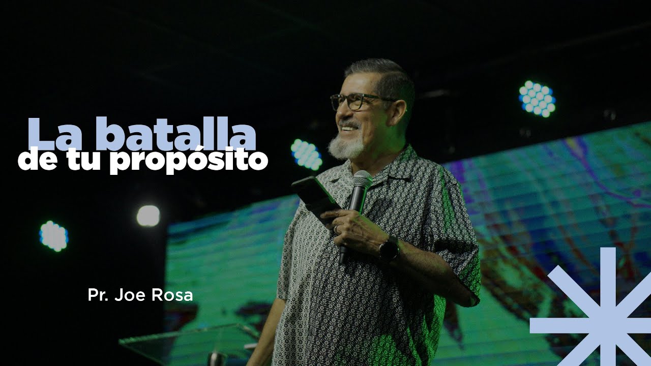 La batalla de tu propósito | Pr. JOE ROSA.