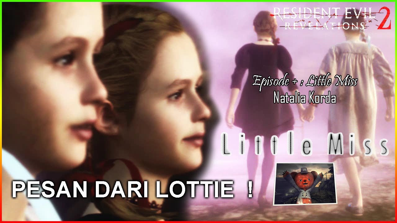 PENGHIANATAN!! PESAN DARI LOTTIE - RESIDENT EVIL REVELATIONS 2 . LITTLE MISS