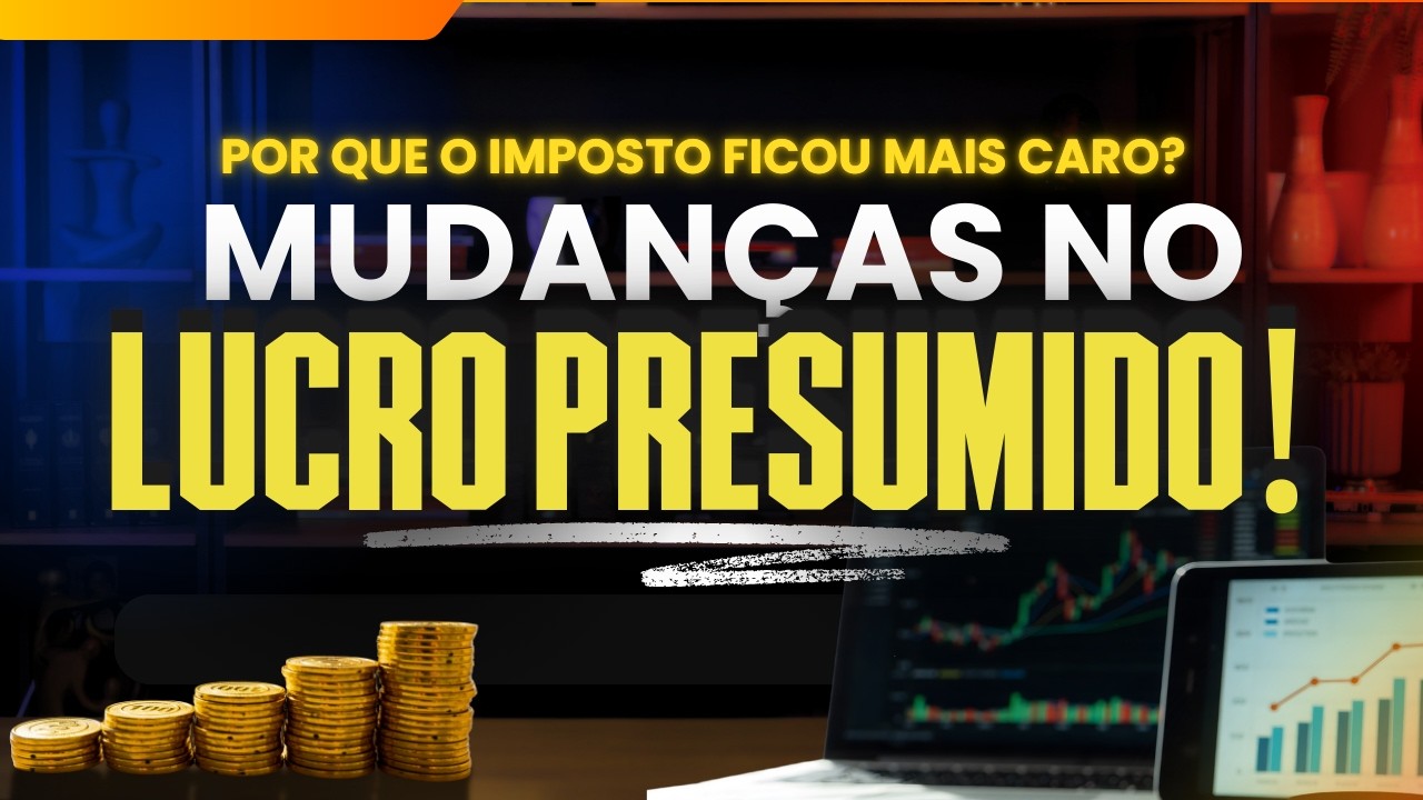 LUCRO PRESUMIDO MUDOU: VEJA POR QUE O IMPOSTO FICOU MAIS CARO?