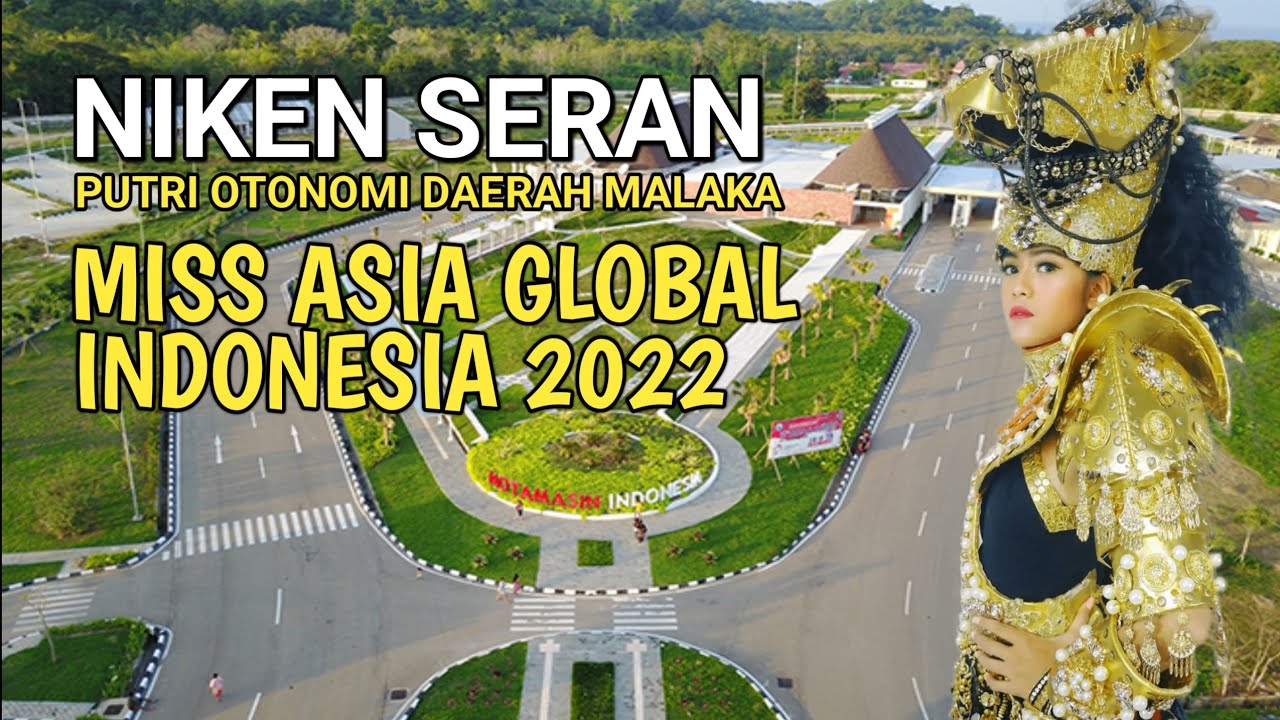 NIKEN SERAN DARI PUTRI OTONOMI DAERAH MALAKA JADI MISS ASIA GLOBAL INDONESIA 2022