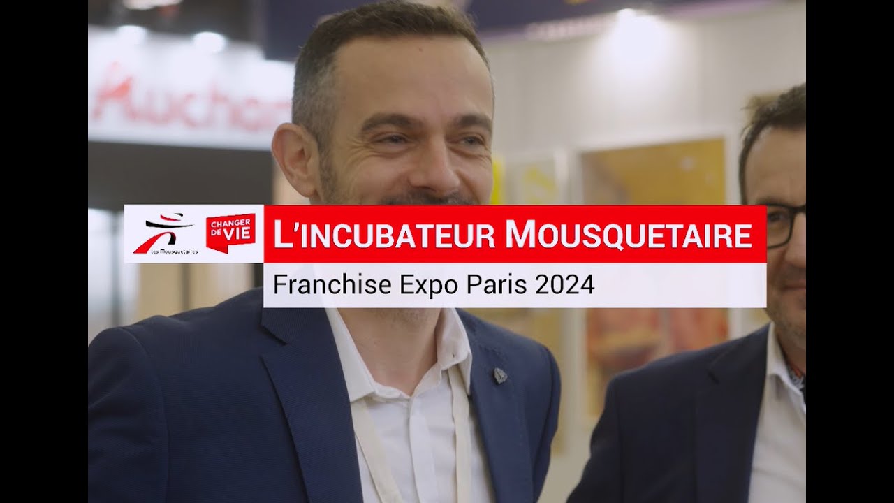 #3 L'incubateur Mousquetaires - Franchise Expo Paris 2024