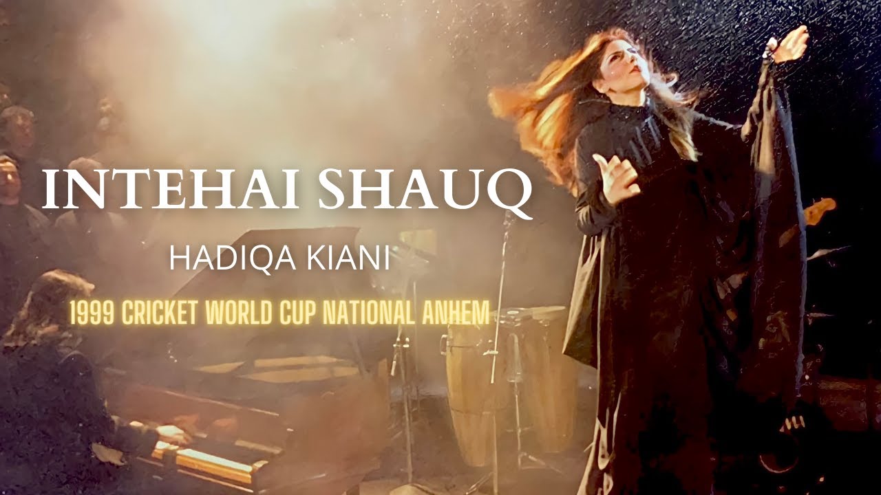 Hadiqa Kiani - Intehai Shauq (1999 Official Cricket World Cup Anthem)