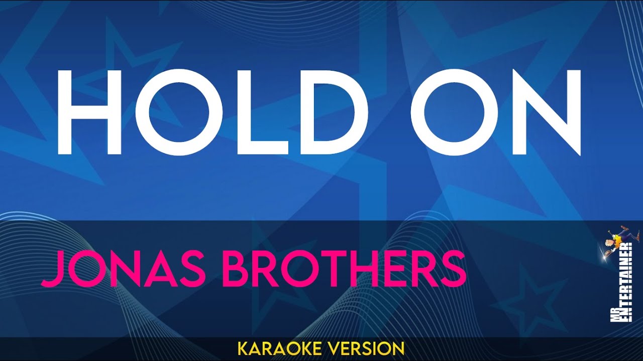 Hold On - Jonas Brothers (KARAOKE)