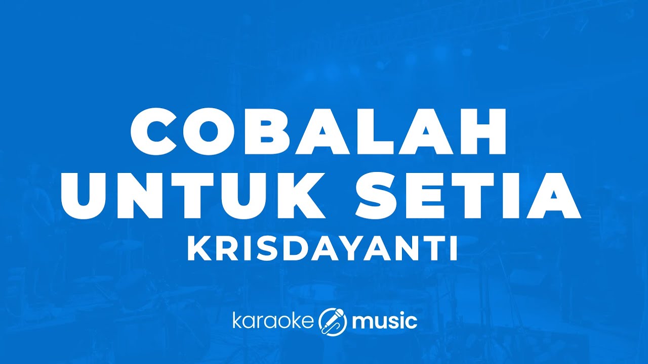 Cobalah Untuk Setia - Krisdayanti (KARAOKE VERSION)