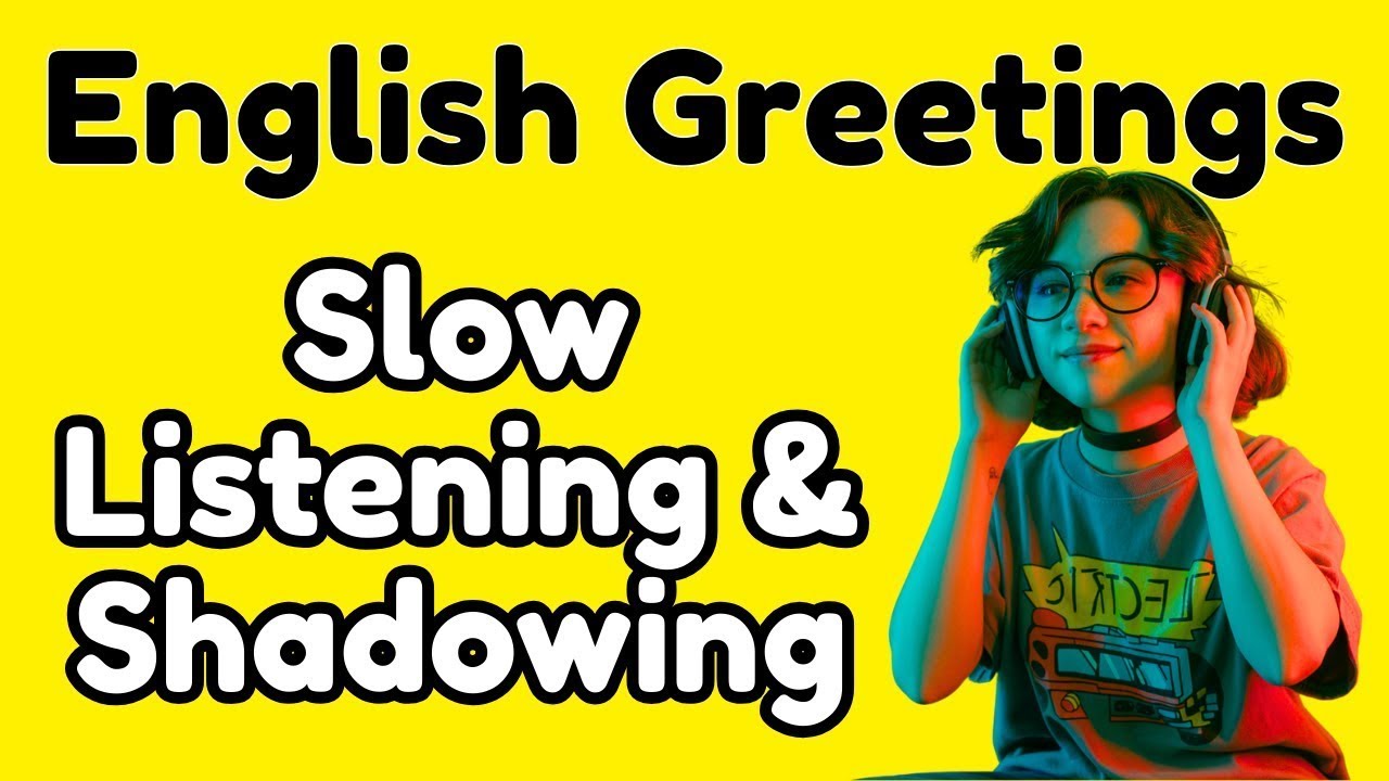 Master English Greetings  Formal, Casual   Slang   Slow Listening   Shadowing A1–A2