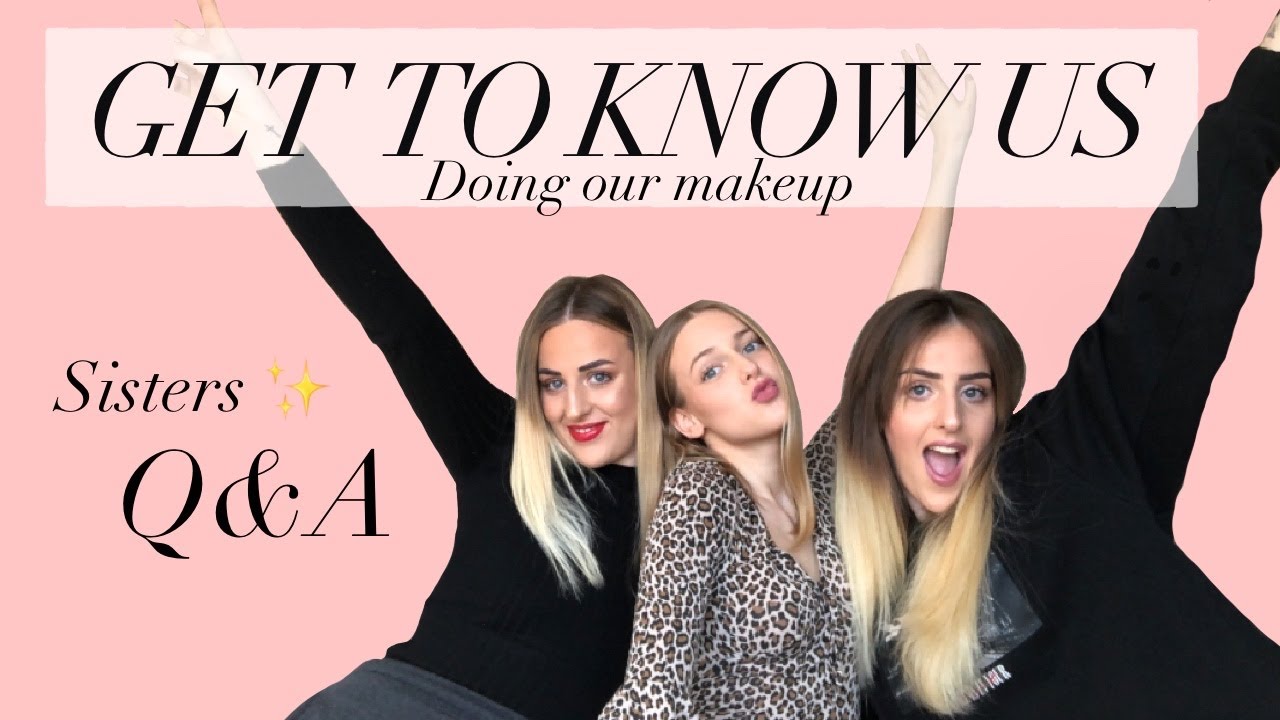 GET TO KNOW US | DOING OUR MAKE UP | Q&A