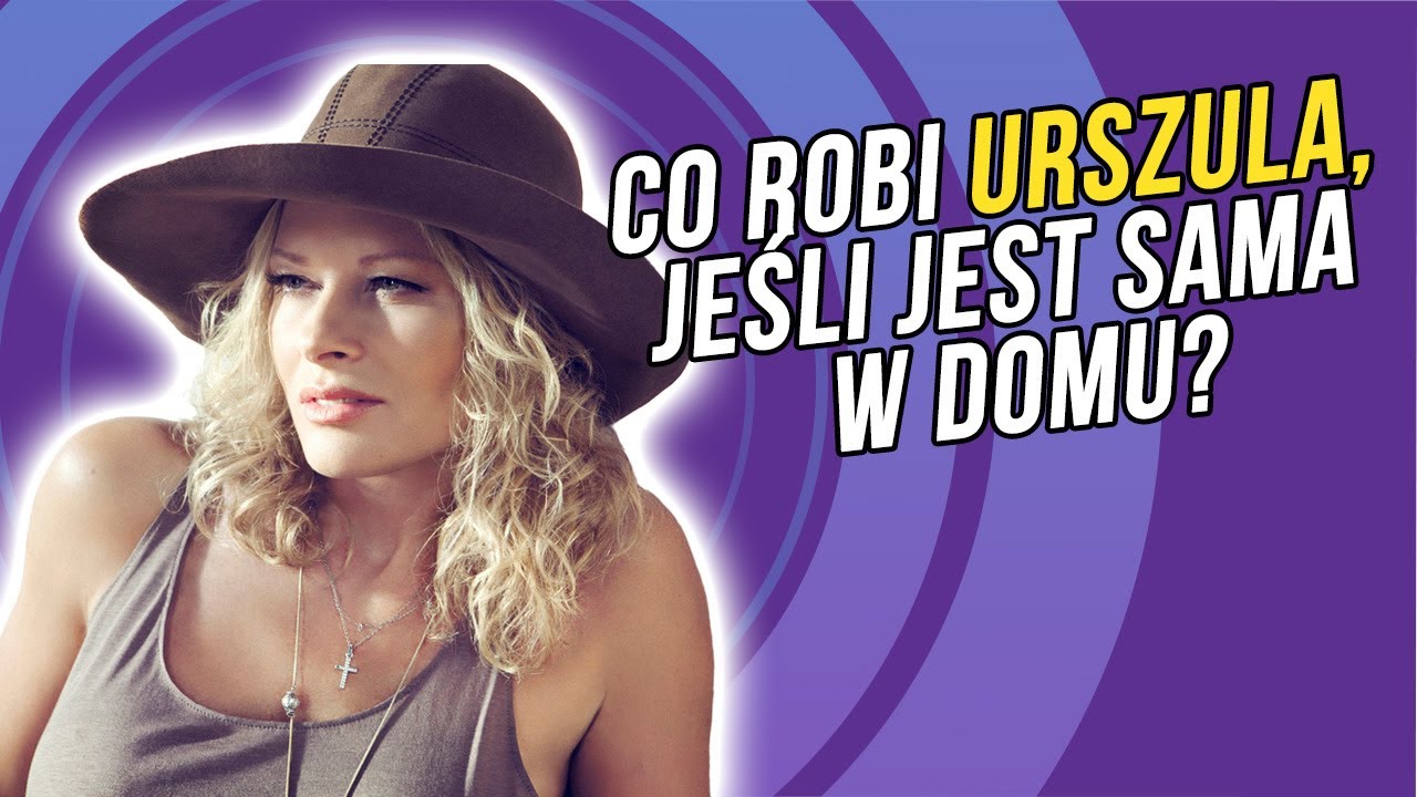 Co robi Urszula, jeśli jest sama w domu?